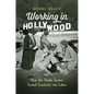 Working in Hollywood: How the Studio System Turned Creativity Into Labor - Paperback