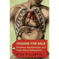 Organs for Sale: Bioethics, Neoliberalism, and Public Moral Deliberation - Paperback