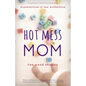 Hot Mess Mom: Misadventures of New Motherhood - Paperback
