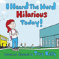 I Heard The Word Hilarious Today! - Paperback