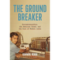 The Groundbreaker: Entrepreneurship, the American Dream, and the Rise of Modern India - Hardcover