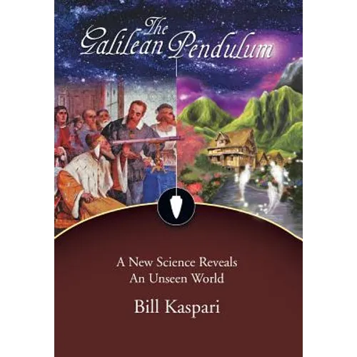 The Galilean Pendulum: A New Science Reveals an Unseen World - Hardcover