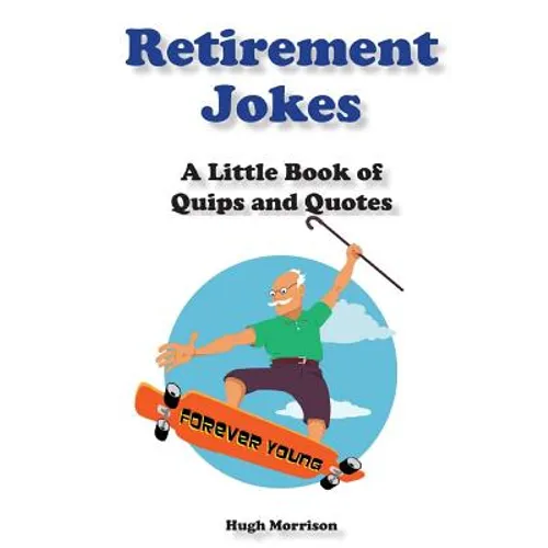 Retirement Jokes: A Little Book of Quips and Quotes - Paperback