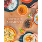 Biotiful Moments: 90 Recetas Saludables Para Disfrutar Y Compartir / Biotiful Moments. 90 Healthy Recipes to Enjoy and Share - Paperback