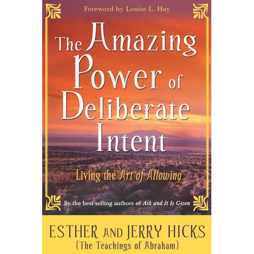The Amazing Power of Deliberate Intent: Living the Art of Allowing - Paperback