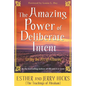 The Amazing Power of Deliberate Intent: Living the Art of Allowing - Paperback