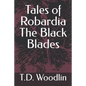 Tales of Robardia The Black Blades - Paperback