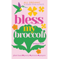Bless My Broccoli: A Whole Faith, Plant-Based Prayer Book for Those Who Want to Eat Like an Angel - Hardcover