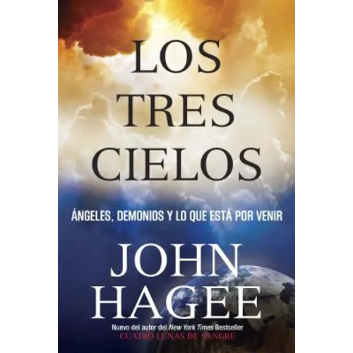 Los Tres Cielos: Angeles, Demonios y Lo Que Esta por Venir - Paperback
