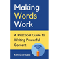 Making Words Work: A Practical Guide To Writing Powerful Content - Paperback