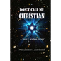 Don't Call Me Christian: A truly Jewish story - Paperback