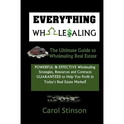 Everything Wholesaling: The Ultimate Guide to Wholesaling Real Estate - Paperback