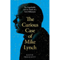 The Curious Case of Mike Lynch: The Improbable Life & Death of a Tech Billionaire - Hardcover