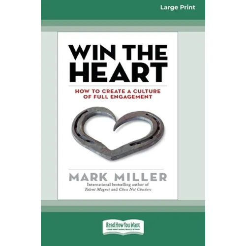 Win the Heart: How to Create a Culture of Full Engagement [Standard Large Print 16 Pt Edition] - Paperback