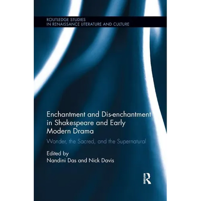 Enchantment and Dis-enchantment in Shakespeare and Early Modern Drama: Wonder, the Sacred, and the Supernatural - Paperback