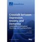 Crosstalk between Depression, Anxiety, and Dementia: Comorbidity in Behavioral Neurology and Neuropsychiatry - Hardcover