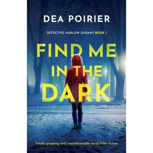 Find Me in the Dark: Totally gripping and unputdownable serial killer fiction - Paperback