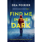 Find Me in the Dark: Totally gripping and unputdownable serial killer fiction - Paperback