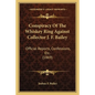Conspiracy Of The Whiskey Ring Against Collector J. F. Bailey: Official Reports, Confessions, Etc. (1869) - Paperback
