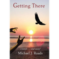 Getting There: A novel and more! - Paperback