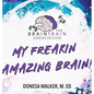 My Freakin Amazing Brain! - Hardcover