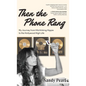 Then the Phone Rang: My Journey from Hitchhiking Hippie to the Hollywood High Life - Hardcover