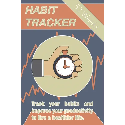 Habit Tracker: Track Your Habits And Improve Your Productivity To Live A Healthier Life - Paperback