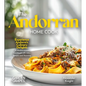 The Andorran Home Cook: Experience Andorra's Culinary Delights - A European Cuisine Cookbook with 100+ Recipes and Stunning Pictures - Paperback