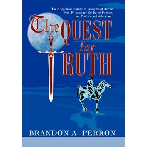 The Quest for Truth: The Allegorical Journey of Youngblood Hawke-Poet, Philosopher, Soldier of Fortune, and Professional Adventurer - Hardcover