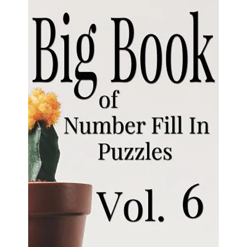Big Book of Number Fill In Puzzles Vol. 6 - Paperback