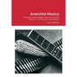 Anarchist Mexico: Ricardo Flores Magon and La Casa del Obero in the Mexican Revolution - Paperback