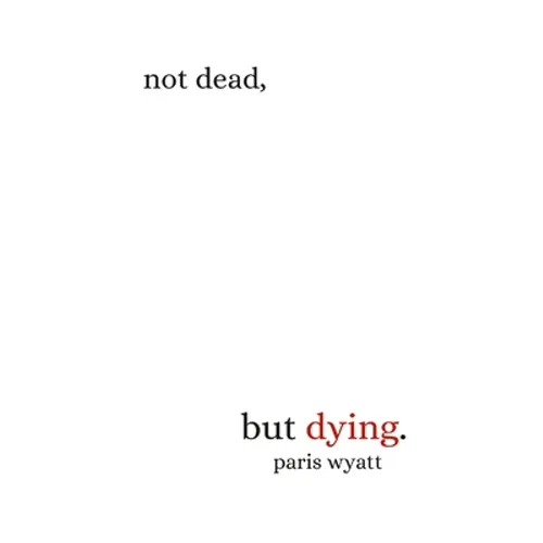 Not Dead, but Dying - Paperback