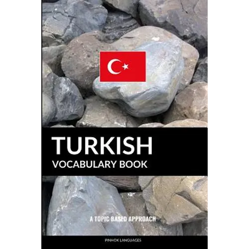 Turkish Vocabulary Book: A Topic Based Approach - Paperback