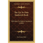 The Up-To-Date Sandwich Book: 400 Ways to Make a Sandwich (1909) - Hardcover