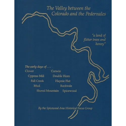 The Valley between the Colorado and the Pedernales - Paperback