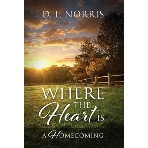 Where the Heart Is: A Homecoming - Hardcover