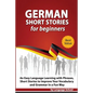 German Short Stories for Beginners: Easy Language Learning with Phrases and Short Stories to Improve Your Vocabulary and Grammar in a Fun Way - Paperback