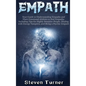 Empath: Your Guide to Understanding Empaths and Their Emotional Abilities to Feel Empathy, Including Tips for Highly Sensitive - Hardcover