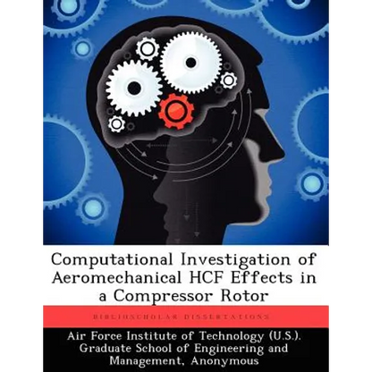 Computational Investigation of Aeromechanical Hcf Effects in a Compressor Rotor - Paperback