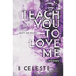 Teach You to Love Me - Paperback
