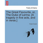 The Great Favourite, Or, the Duke of Lerma. [A Tragedy in Five Acts, and in Verse.] - Paperback
