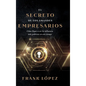 El secreto de los grandes empresarios - Hardcover
