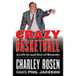 Crazy Basketball: A Life in and Out of Bounds - Hardcover