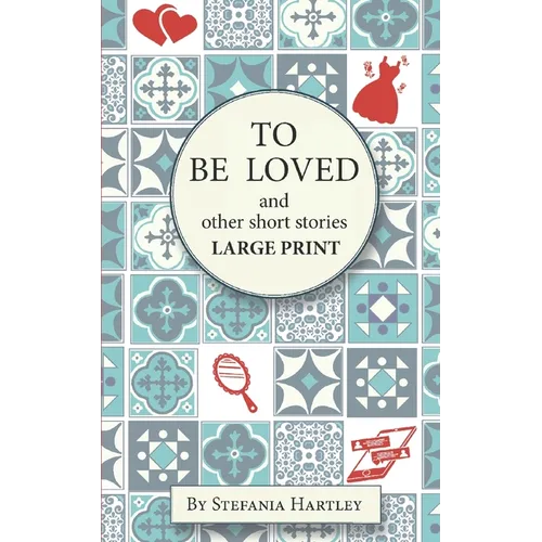 To Be Loved: Extra-Large Print humorous and heartwarming short stories - Paperback