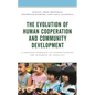 The Evolution of Human Cooperation and Community Development: A Greener Approach to Understanding the Dynamics of Conflict - Hardcover