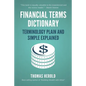 Financial Terms Dictionary - Terminology Plain and Simple Explained - Paperback