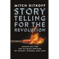Storytelling for the Revolution: The Ultimate Uprising of Insight, Wisdom, and Love - Paperback