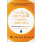Healing Ancestral Family Patterns: A Practical Guide to Ending the Cycle of Intergenerational Trauma - Paperback
