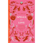 Spells for Love: Enchantments for Relationships, Heartbreak and Romance - Hardcover