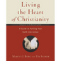 Living the Heart of Christianity: A Companion Workbook to the Heart of Christianity-A Guide to Putting Your Faith Into Action - Paperback